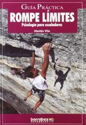 Rompe limites - psicologia para escaladores (Guias Practicas)