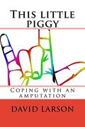 This Little Piggy: Coping With an Amputation (en Inglés)