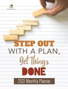 Step Out with a Plan, Get Things Done: 2021 Monthly Planner (en Inglés)