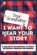 Dear Grandfather. I Want To Hear Your Story: A Guided Memory Journal to Share The Stories, Memories and Moments That Have Shaped Grandfather's Life 7 