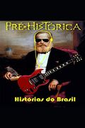 Pré-Histórica - Histórias do Brasil (en Portugués)