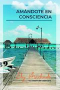 Amándote En Consciencia: Formando Formadores En Autoestima