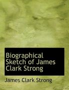 biographical sketch of james clark strong (en Inglés)