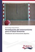 Periodizacion del Entrenamiento Para el Futsal Femenino