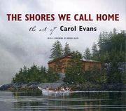 The Shores We Call Home: The Art of Carol Evans (en Inglés)
