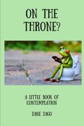 On the Throne: A Little Book of Contemplation (en Inglés)