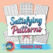 Satisfying Patterns Coloring Book: A Cozy and Groovy Collection of Creative Shapes to Spark Your Inner Calm and Bring Peace, Joy, and Relaxation to Adults, Teens, and Seniors (en Inglés)