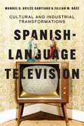 Spanish-Language Television. Cultural and Industrial Transformations