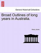 broad outlines of long years in australia.