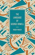 The Language of George Orwell (The Language of Literature) (en Inglés)