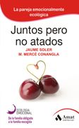 Juntos Pero no Atados: De la Familia Obligada a la Familia Escogida. La Pareja Emocionalmente Ecológica.