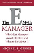 The E-Myth Manager: Why Management Doesn't Work - and What to do About it (en Inglés)