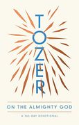 Tozer on the Almighty God: A 365-Day Devotional (en Inglés)