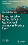 Richard Ned Lebow: Key Texts in Political Psychology and International Relations Theory (en Inglés)