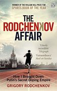 The Rodchenkov Affair: How i Brought Down Russia’S Secret Doping Empire – Winner of the William Hill Sports Book of the Year 2020 (en Inglés)