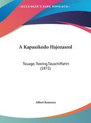 A Kapaszkodo Hajozasrol: Touage, Towing, Tauschiffahrt (1872) (en Hebreo)