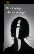 Sábado, domingo - Ray Loriga - ALFAGUARA