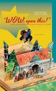 Wow, Open This!: Paper Engineering in Books and Artists' Books (Bruce Peel Special Collections)