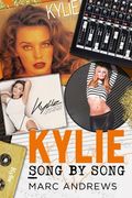 Kylie Song by Song: The Stories Behind Every Song by Kylie Minogue, the Princess of Pop (en Inglés)