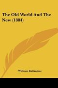 the old world and the new (1884) (en Inglés)