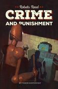 CRIME AND PUNISHMENT read and understood by robots: World Classics translated and brought to you by machines (en Inglés)