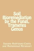 Soil Bioremediation by the Fungi, Trametes Genus (en Inglés)