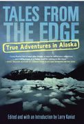 Tales From the Edge: True Adventures in Alaska 