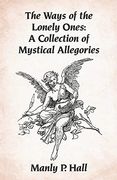 The Ways of the Lonely Ones: A Collection of Mystical Allegories Paperback (en Inglés)