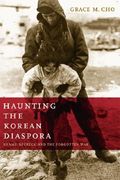 Haunting the Korean Diaspora: Shame, Secrecy, and the Forgotten war