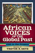 african voices of the global past: 1500 to the present
