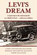 Levi's Dream: A 1930 Trip to the National Parks in a Model a Ford. With Seven Children (en Inglés)