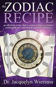 Zodiac Recipe: An Effortless Recipe That is Certain to Help you Better Understand Your Partners, Friends and Ourselves