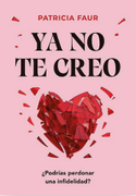 Ya no te creo. ¿podrías perdonar una infidelidad?