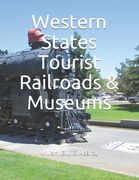 Western States Tourist Railroads & Museums (en Inglés)