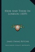 here and there in london (1859) (en Inglés)