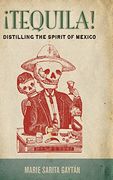 Tequila! Distilling the Spirit of Mexico (en Inglés)
