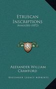 etruscan inscriptions: analyzed (1872) (en Inglés)