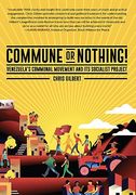 Commune or Nothing! Venezuela’S Communal Movement and its Socialist Project (en Inglés)