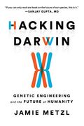 Hacking Darwin: Genetic Engineering and the Future of Humanity (en Inglés)