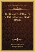 De Rimedi Dell' Una, Et De L'Altra Fortuna, Libri II (1589) (en Italiano)