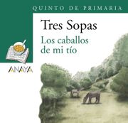 Blíster  " los Caballos de mi tío "  5º de Primaria (Literatura Infantil (6-11 Años) - Plan Lector Tres Sopas (Castellano)) - 9788466747912