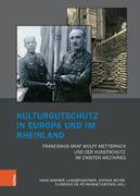 Kulturgutschutz in Europa Und Im Rheinland: Franziskus Graf Wolff Metternich Und Der Kunstschutz Im Zweiten Weltkrieg (en Alemán)