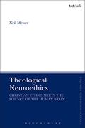 Theological Neuroethics: Christian Ethics Meets the Science of the Human Brain (T&T Clark Enquiries in Theological Ethics) (en Inglés)