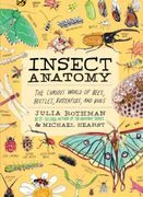 Insect Anatomy. The Curious World of Bees, Beetles, Butterflies, and Bugs (en Inglés)