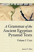 A Grammar of the Ancient Egyptian Pyramid Texts, Vol. I: Unis (Languages of the Ancient Near East) (en Inglés)