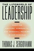 the lifeworld of leadership,creating culture, community, and personal meaning in our schools