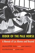 Rider of a Pale Horse: A Memoir of los Alamos and Beyond (en Inglés)