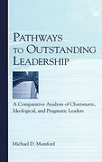 pathways to outstanding leadership: a comparative analysis of charismatic, ideological, and pragmatic leaders