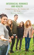 Interracial Romance and Health: Bridging Generations, Race Relations, and Well-Being (en Inglés)