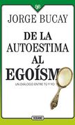 De la Autoestima al Egoísmo: Un Diálogo Entre tu y yo - Jorge Bucay - Libro Físico